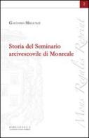 Storia del seminario arcivescovile di Monreale di Gaetano Millunzi edito da Biblioteca L. II De Torres