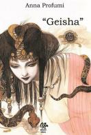 Geisha di Anna Profumi edito da Monetti Editore