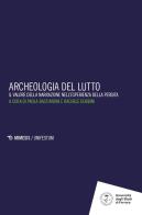 Archeologia del lutto. Il valore della narrazione nell'esperienza della perdita edito da Mimesis