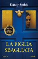 La figlia sbagliata di Dandy Smith edito da Piemme