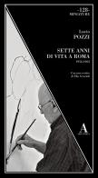 Sette anni di vita a Roma 1956-1963 di Lucio Pozzi edito da Abscondita