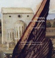 Messina. Città di Antonello. I luoghi della memoria, la poetica, e i misteri del «nô humani pictoris» edito da Di Nicolò Edizioni