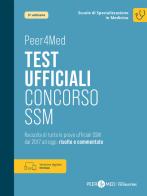 Peer4Med. Test ufficiali concorso SSM. Raccolta di tutte le prove ufficiali del Concorso Scuole di Specializzazione in Medicina dal 2017 ad oggi, risolte e commentat edito da Testbusters