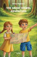 The great vowel adventure. Ediz. a colori di Elvira Vigliano edito da Calibano