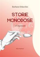Storie monodose. 17 racconti di Barbara Orlacchio edito da Elison Paperback