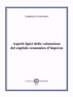 Aspetti tipici della valutazione del capitale economico d'impresa. Nuova ediz. di Fabrizio D'Addario edito da Cacucci
