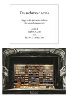 Fra archivio e scena. Saggi sullo spettacolo italiano del secondo Novecento edito da Il Rio