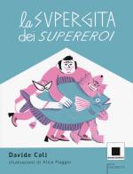 La supergita dei supereroi di Davide Calì edito da Biancoenero