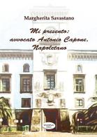 Mi presento: avvocato Antonio Capone, Napoletano di Margherita Savastano edito da D'Anna (Napoli)