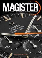 Magister. A unique Andrea Foffi speedmaster selection. Ediz. illustrata di Paolo Gobbi edito da Handmade