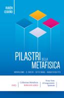 Pilastri della metafisica. Ediz. multilingue di Rubén Cedeño edito da Editrice Metafisica