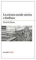 La scienza sociale storica e biofisica di Daniela Danna edito da Acro-Pòlis