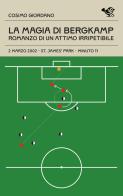 La magia di Bergkamp. Romanzo di un attimo irripetibile di Cosimo Giordano edito da Garrincha Edizioni