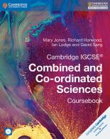 Cambridge IGCSE Combined and Co-ordinated Sciences. Coursebook. Con CD-ROM di Mary Jones, Richard Harwood, Ian Lodge edito da Cambridge