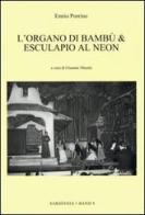 L' organo di bambù & Esculapio al neon di Ennio Porrino edito da Giovanni Masala Verlag