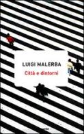 Città e dintorni di Luigi Malerba edito da Mondadori