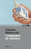 Compagno di sbronze di Charles Bukowski edito da Feltrinelli