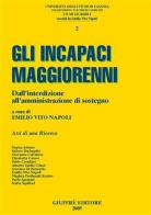 Gli incapaci maggiorenni. Dall'interdizione all'amministrazione di sostegno. Atti edito da Giuffrè