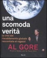 Una scomoda verità. La crisi del riscaldamento globale di Al Gore edito da Rizzoli