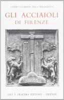 Gli Acciaioli di Firenze nella luce dei loro tempi (1160-1834) di Curzio Ugurgieri della Berardenga edito da Olschki