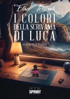 I colori della scrivania di Luca di Elisa Terziroli edito da Booksprint