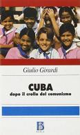Cuba: dopo il crollo del comunismo di Giulio Girardi edito da Borla