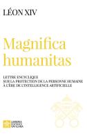 Magnifica humanitas. Lettre Encyclique sur la protection de la personne humaine à l'ère de l'intelligence artificielle di Leone XIV (Robert Francis Prevost) edito da Libreria Editrice Vaticana