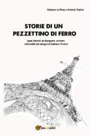 Storie di un pezzettino di ferro di Gaetano La Rosa, Antonia Teatino edito da Youcanprint