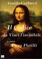IL Codice da Vinci. Leonardo l'invisibile di Guido Carlucci edito da Inchiostro e Passione