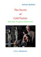 The secret of cold fusion di Antonio Spallone edito da Youcanprint