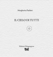 Il cielo di tutti di Margherita Paoletti edito da Edizioni Disegnograve