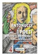 I poeti sono tutti depressi? Cronache di ordinaria vita scolastica di Anna Antonucci edito da Fabbrica dei Segni