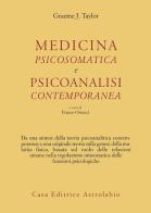 Medicina psicosomatica e psicoanalisi contemporanea di Graeme J. Taylor edito da Astrolabio Ubaldini