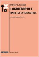 Logoterapia e analisi esistenziale di Viktor E. Frankl edito da Morcelliana