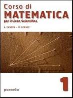 Corso di matematica. Per il Liceo scientifico vol.1 di Alessandra Canepa, Marina Gerace edito da Paravia