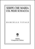 Serpe che Maria col piede schiaccia di Marcello Vitale edito da Campanotto