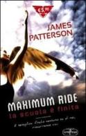 La scuola è finita. Maximum Ride di James Patterson edito da RL Libri