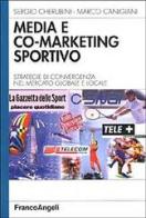 Media e co-marketing sportivo. Strategie di convergenza nel mercato globale e locale edito da Franco Angeli
