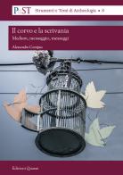 Il corvo e la scrivania. Medium, messaggio e messaggi di Alessandro Campus edito da Quasar