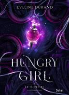 Hungry girl. La succube di Eveline Durand edito da Delrai Edizioni