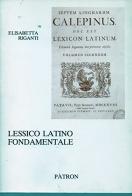 Lessico latino fondamentale di Elisabetta Riganti edito da Pàtron