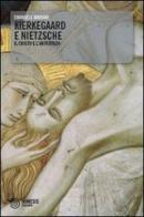 Kierkegaard e Nietzsche. Il Cristo e l'Anticristo di Emanuele Enrico Mariani edito da Mimesis