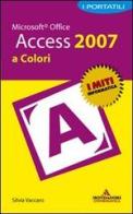 Microsoft Office Access 2007. I portatili a colori di Silvia Vaccaro edito da Mondadori Informatica