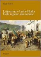 Letteratura e Unità d'Italia. Dalla regione alla nazione di Emilio Filieri edito da Progedit