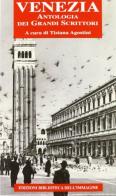 Venezia. Antologia dei grandi scrittori edito da Biblioteca dell'Immagine