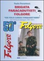 Brigata paracadutisti Folgore di Paolo Pierantozzi edito da Olisterno Editore