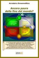 Ancora paura della fine del mondo? di Acreàstro Ennannellòro edito da Photocity.it