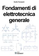 Fondamenti di elettrotecnica generale. Per gli Ist. tecnici e professionali di Danilo Tomassini edito da Sandit Libri