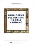Enciclopedia del pensiero sociale cristiano di Raimondo Spiazzi edito da ESD-Edizioni Studio Domenicano