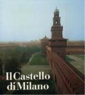 Il castello di Milano. Da fortezza a centro di cultura di Giulia Bologna edito da Motta Federico